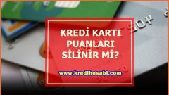 Kredi Kartında Biriken Puanlar Silinir Mi ?