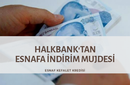 HALKBANKASI ESNAF KEFALET KREDİSİ