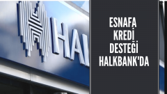 Esnaf Kredi Desteği Halkbank’tan
