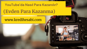 YouTube’da Nasıl Para Kazanılır? (Evden Para Kazanma)